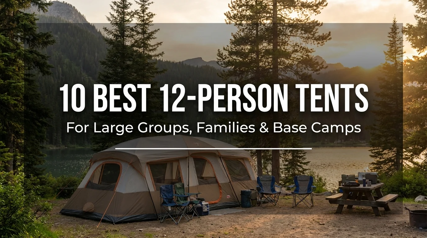 10 Best 12-Person Tents for Large Groups, Families & Base Camps