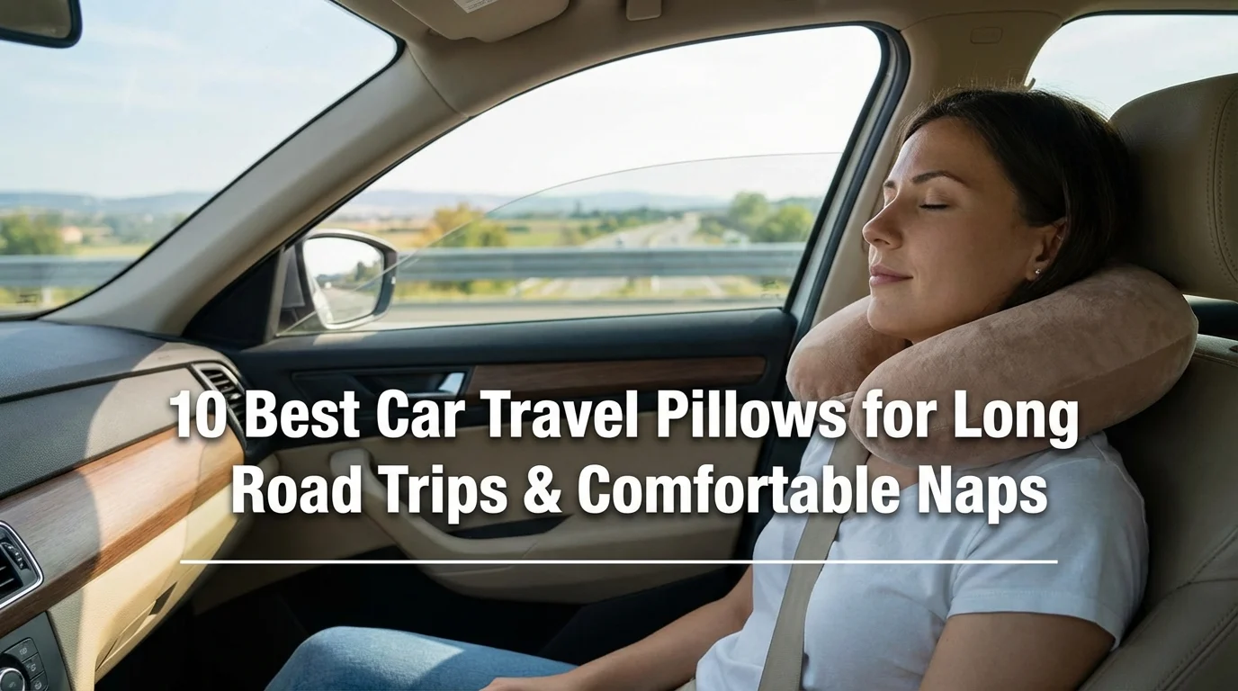 10 Best Car Travel Pillows for Long Road Trips & Comfortable Naps