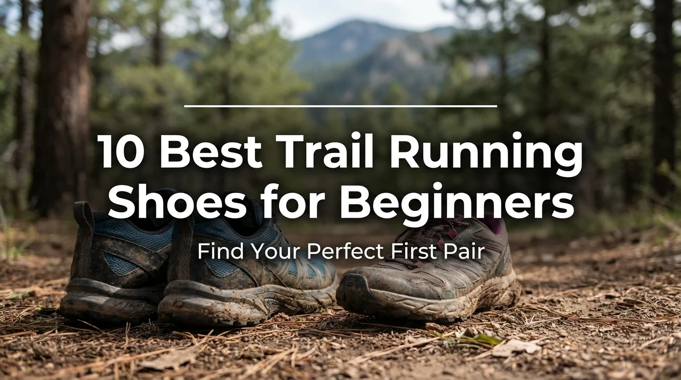 10 Best Trail Running Shoes for Beginners: Find Your Perfect First Pair
