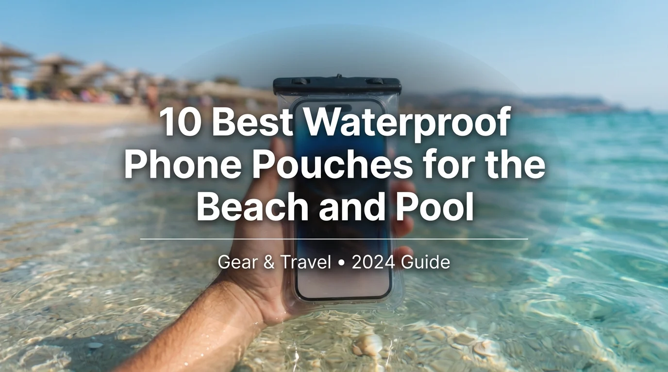 10 Best Waterproof Phone Pouches for the Beach and Pool