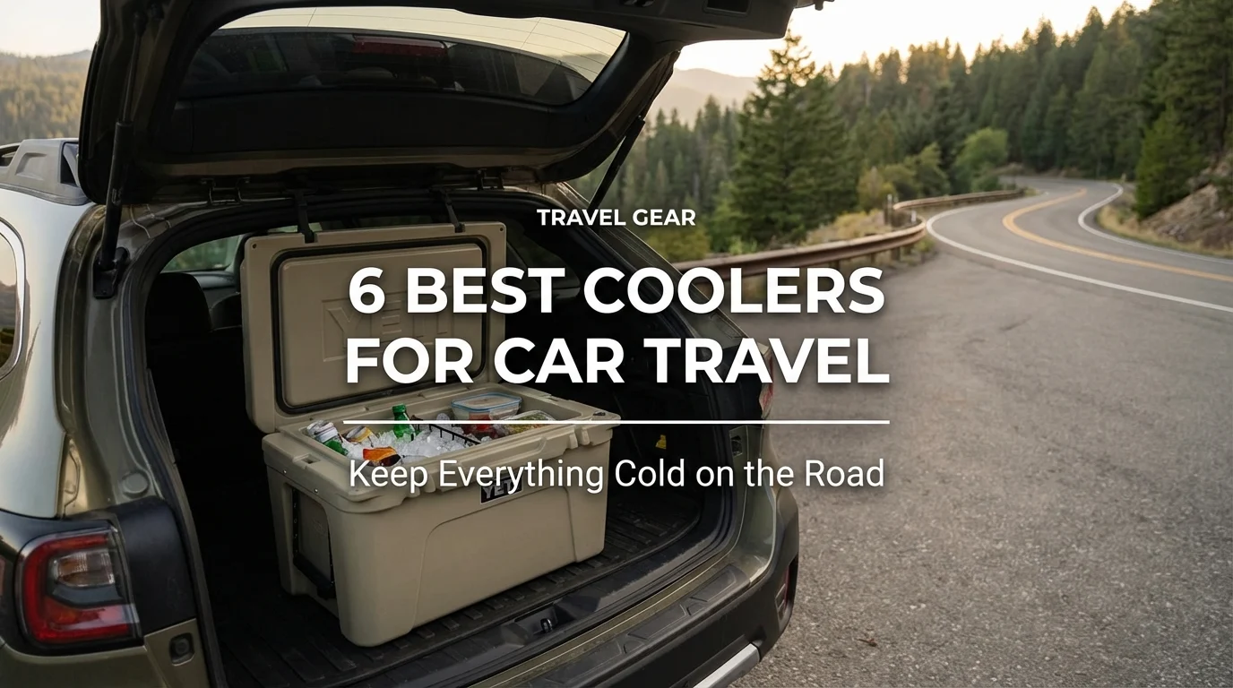 6 Best Coolers for Car Travel: Keep Everything Cold on the Road