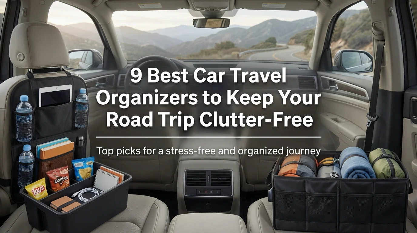 9 Best Car Travel Organizers to Keep Your Road Trip Clutter-Free